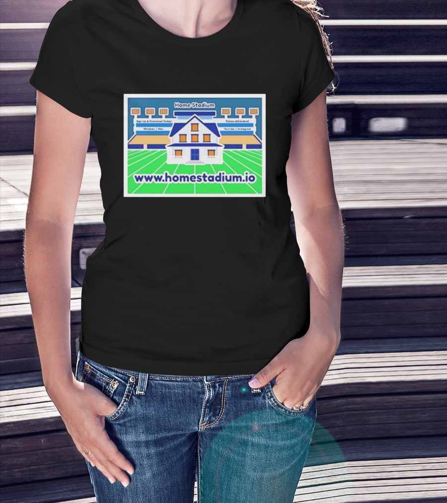 Home Stadium Sign Up And Download Today Www.homestadium.io Windows Mac Follow @Getstad YouTube Instagram T-Shirt