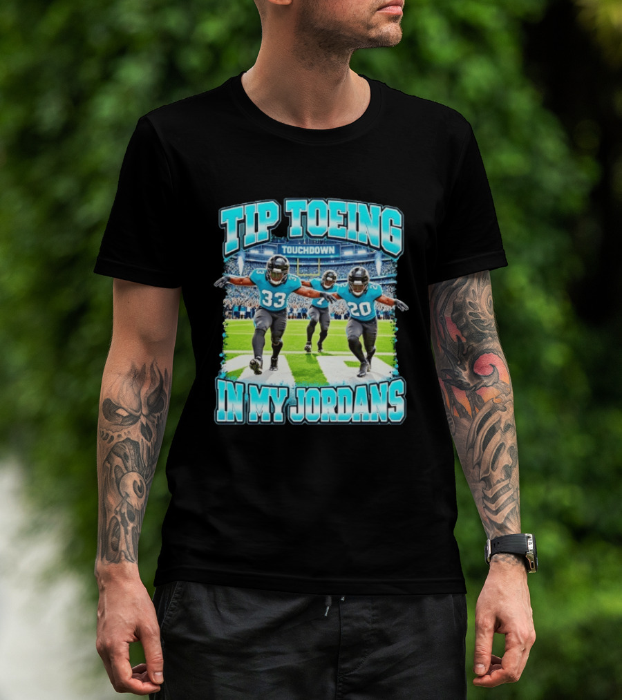 Tip Toeing Touchdown In My Jordans T-Shirt