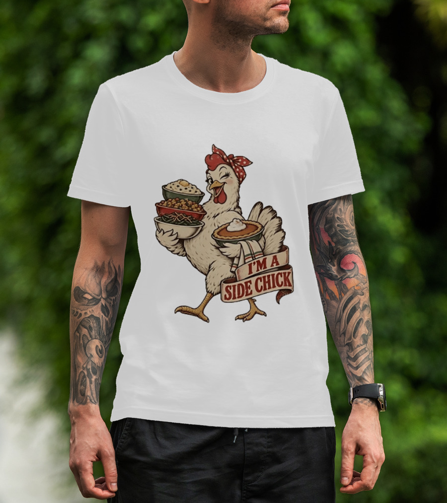 I'm A Side Chick With Thanksgiving Sides Chicken T-Shirt