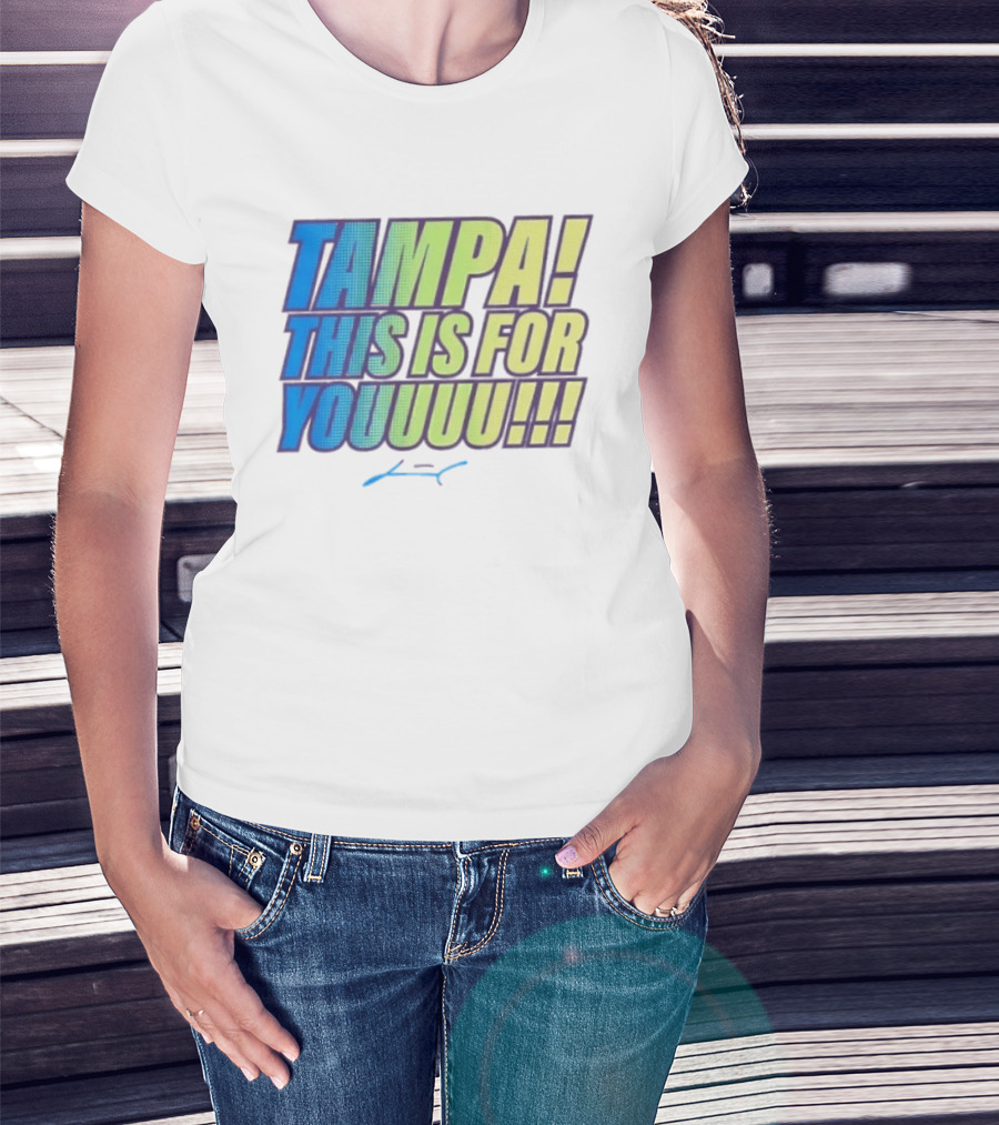 Tampa This Is For You Tom Brady Tampa This Is For Youuu T-Shirt