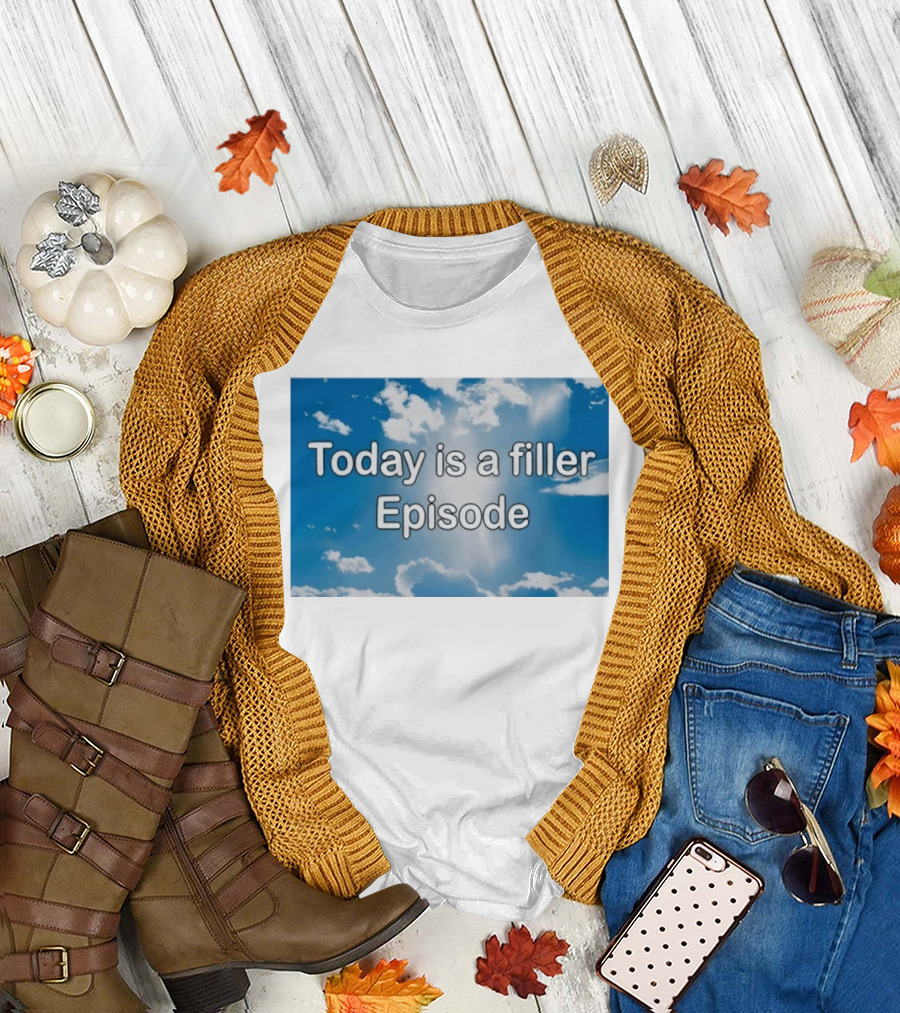 Today Is A Filler Episode Cloudy Sky T-Shirt