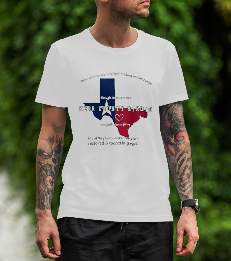 Kerr County Strong Texas Faith Flood Relief Restored Rooted In Grace T-Shirt