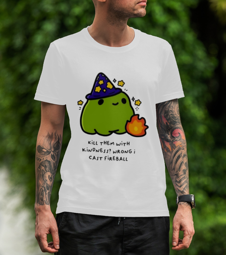 Kill Them With Kindness Wrong I Cast Fireball Wizard Slime Hat Cute Stars T-Shirt