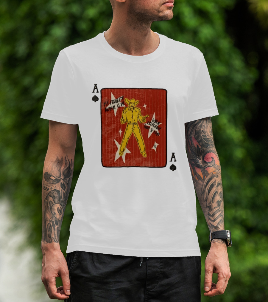 My Favorite Animal Is Me When I Remember Who TF I Am Cowboy Ace Of Spades Card T-Shirt