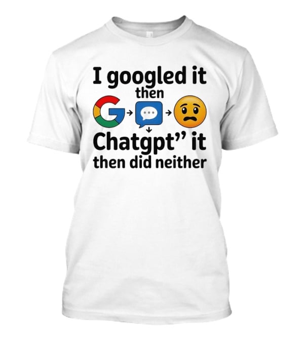 I Googled It Then ChatGPT It Funny Emoji Sequence T-Shirt