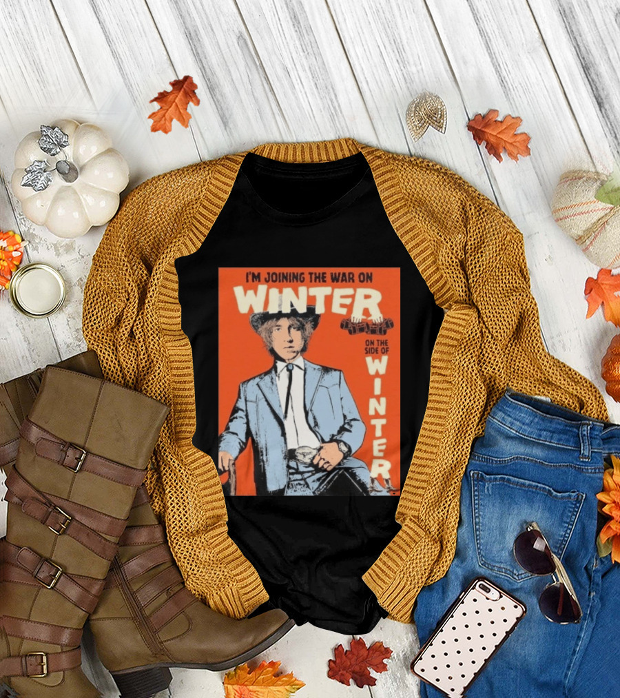 I'm Joining The War On Winter On The Side Of Winter Cameron Winter T-Shirt