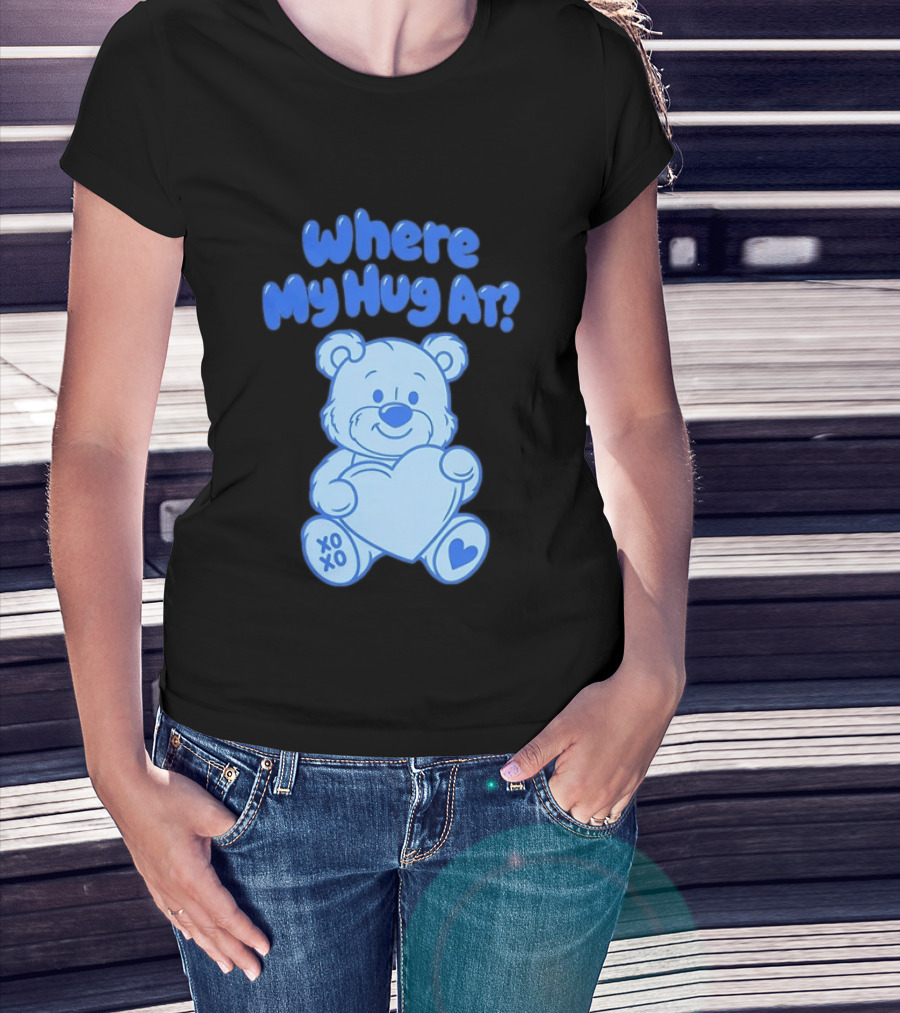 Where My Hug At Blue Teddy Bear Holding Heart XOXO T-Shirt