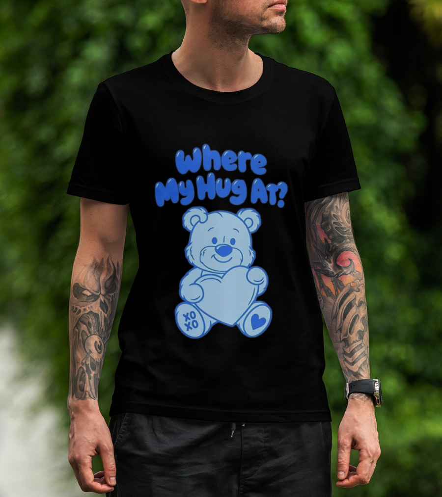 Where My Hug At Blue Teddy Bear Holding Heart XOXO T-Shirt