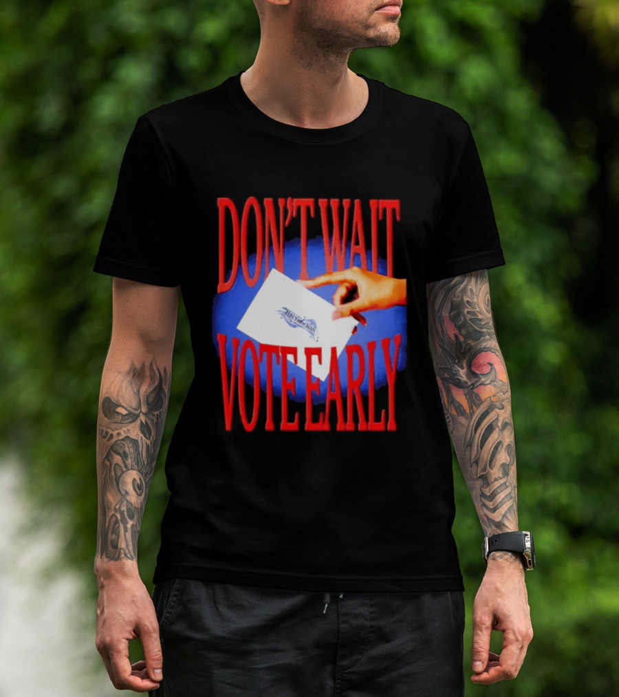 Don't Wait Vote Early Election Mail Iconic Symbolic Hand T-Shirt
