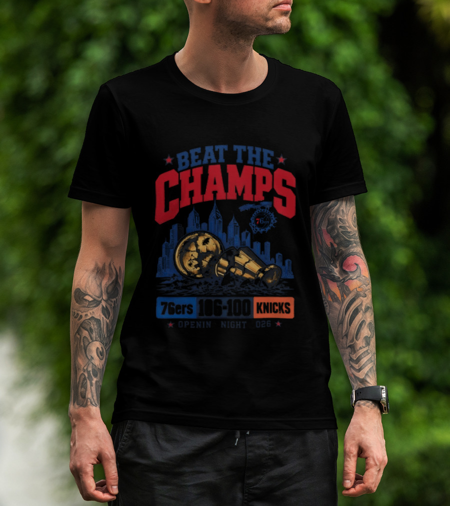 Beat The Champs 76ers 106 100 Knicks Opening Night 2026 T-Shirt
