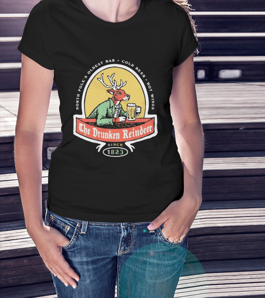 The Drunken Reindeer North Pole Oldest Bar Cold Beer Hot Wings Since 1823 T-Shirt