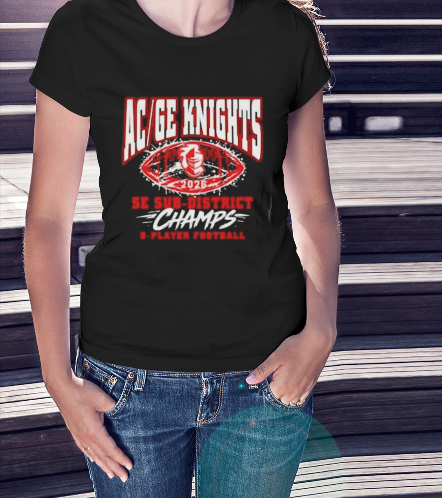 AC GE Knights 2026 SE Sub District Champs 9 Player Football T-Shirt