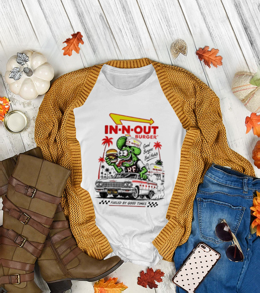Rat Fink In N Out Burger Good Burgers Bad Habits Fueled By Good Times T-Shirt