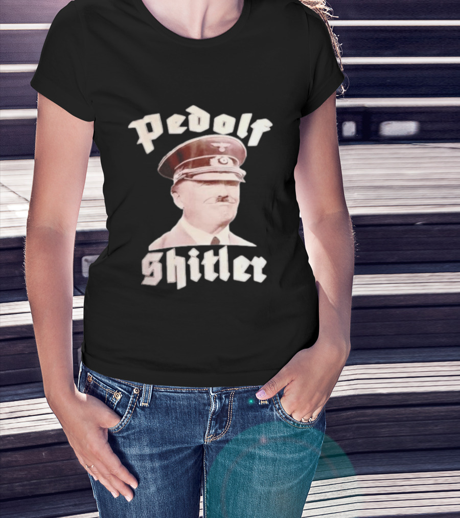 Pedolf Shitler Hitler Satire Humor T-Shirt