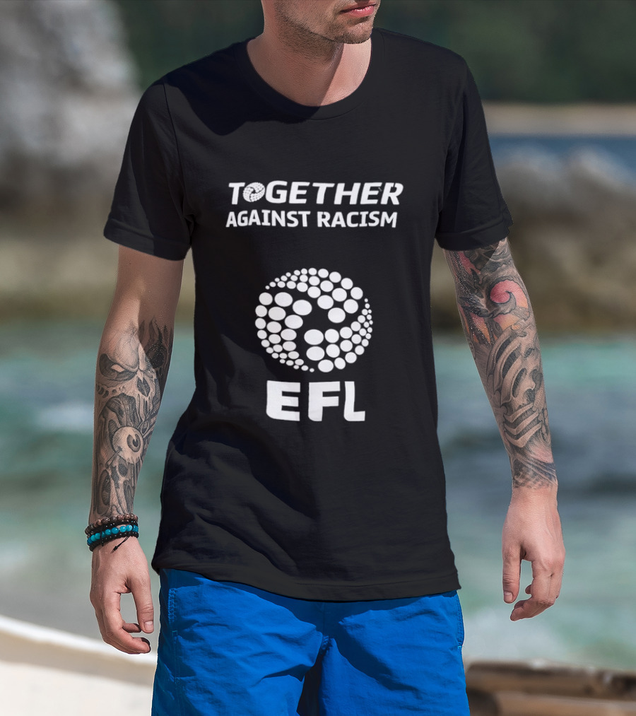 Together Against Racism EFL Movement English Football League T-Shirt