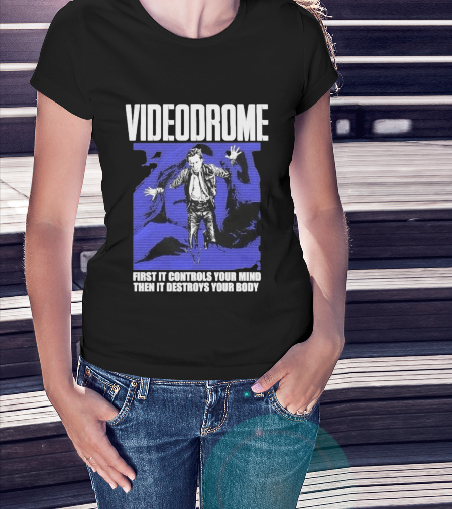 Videodrome First It Controls Your Mind Then It Destroys Your Body T-Shirt