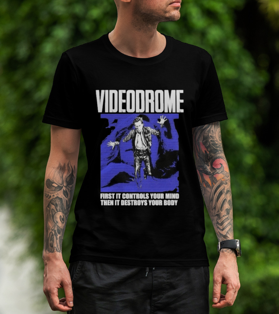 Videodrome First It Controls Your Mind Then It Destroys Your Body T-Shirt