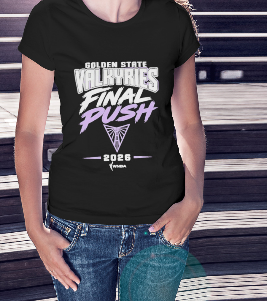 Golden State Valkyries WNBA 2026 Final Push T-Shirt