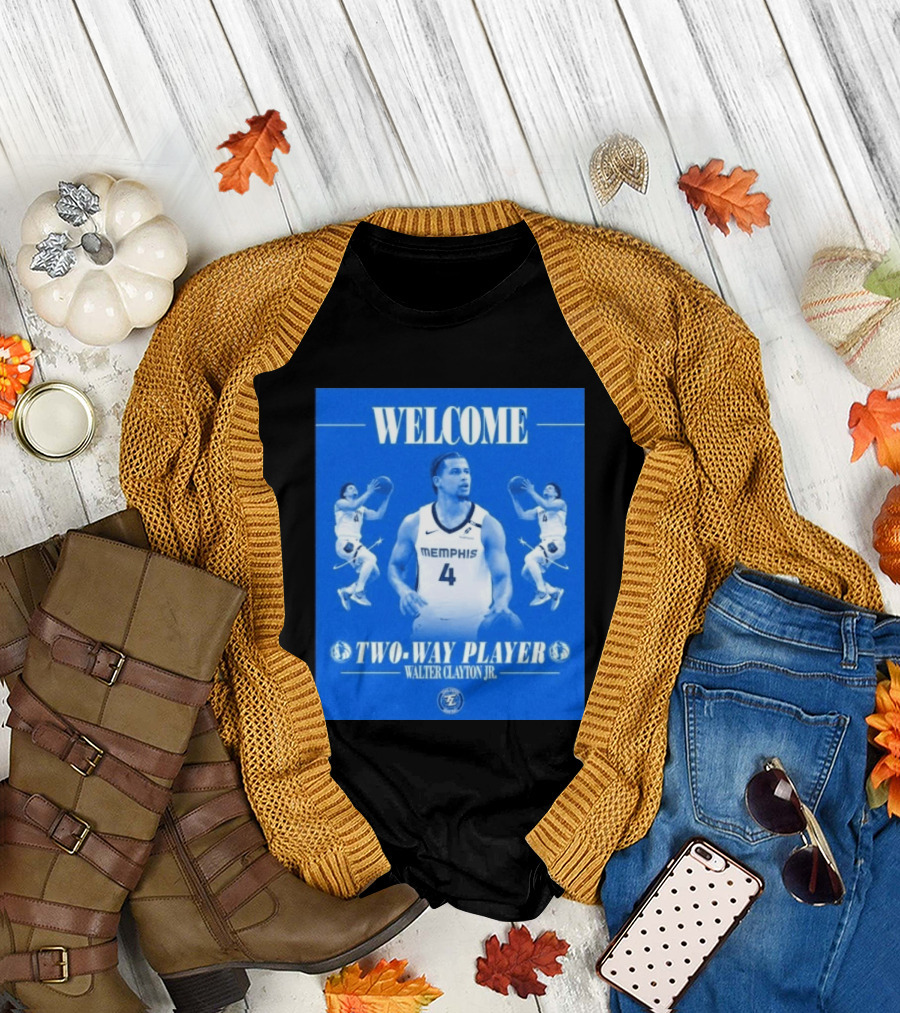 Welcome Two Way Player Walter Clayton Jr Memphis Basketball T-Shirt