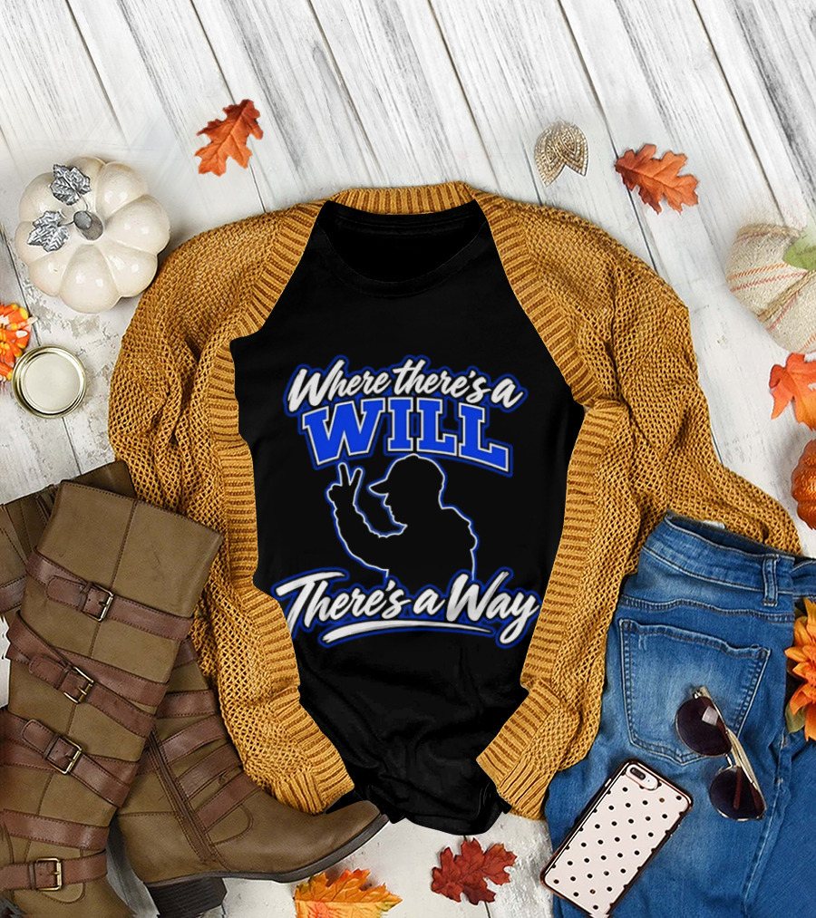 Where There's A Will There's A Way Motivational T-Shirt