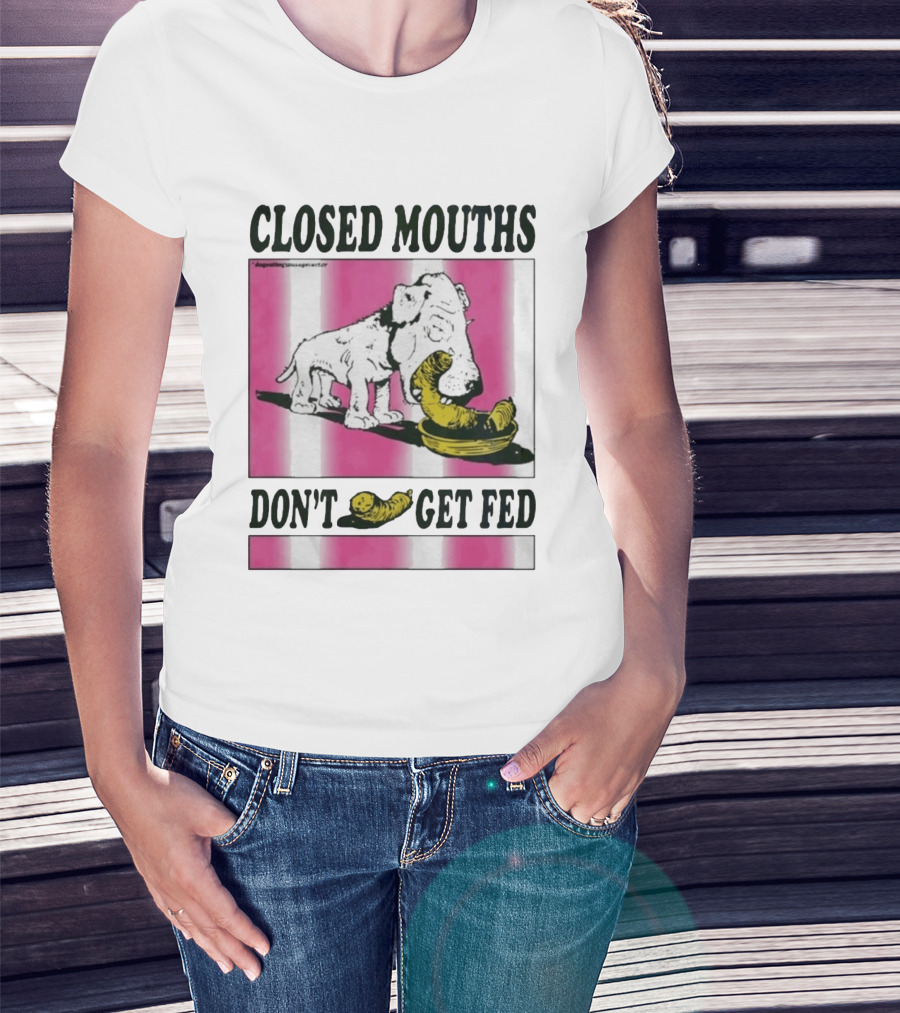 Closed Mouths Don't Get Fed Dog Eating Banana T-Shirt