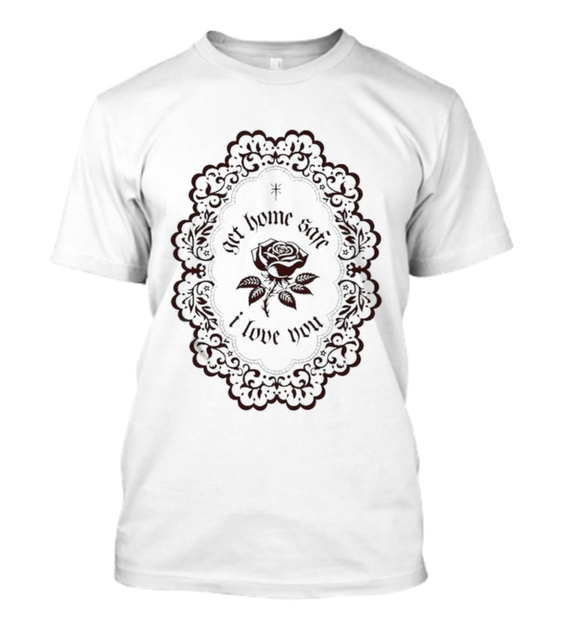 Get Home Safe I Love You Rose Lace Frame Floral Oval T-Shirt