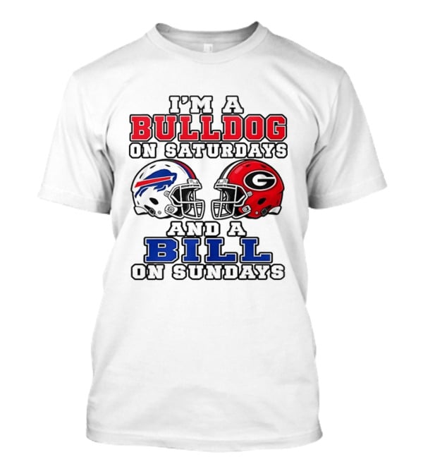 I'm A Bulldog On Saturdays And A Bill On Sundays Georgia Bulldogs Buffalo Bills Helmets T-Shirt