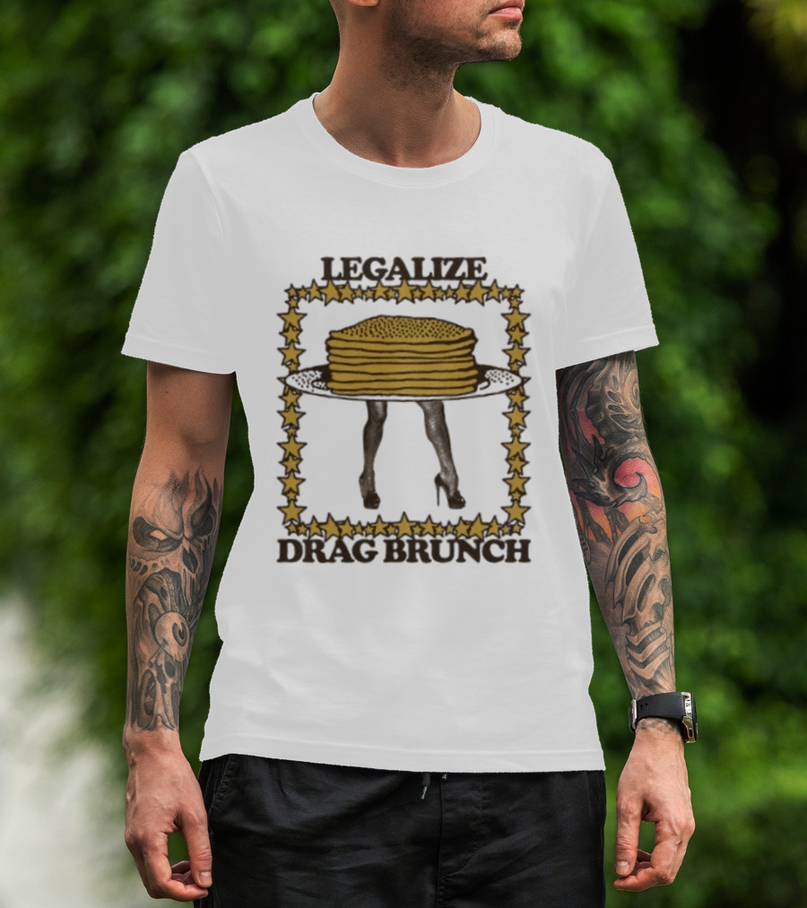 Legalize Drag Brunch Pancakes Legs Lgbtq T-Shirt