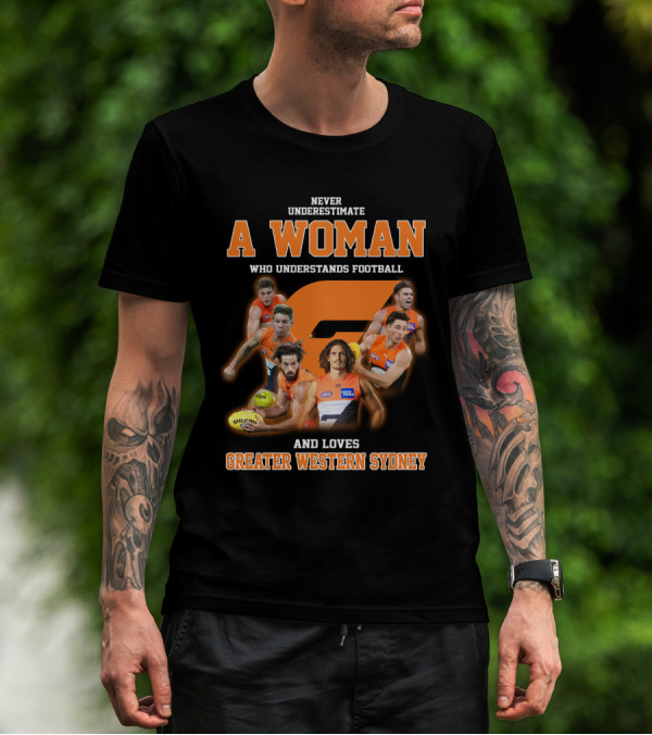 Never Underestimate A Woman Who Understands Football And Loves Greater Western Sydney T-Shirt