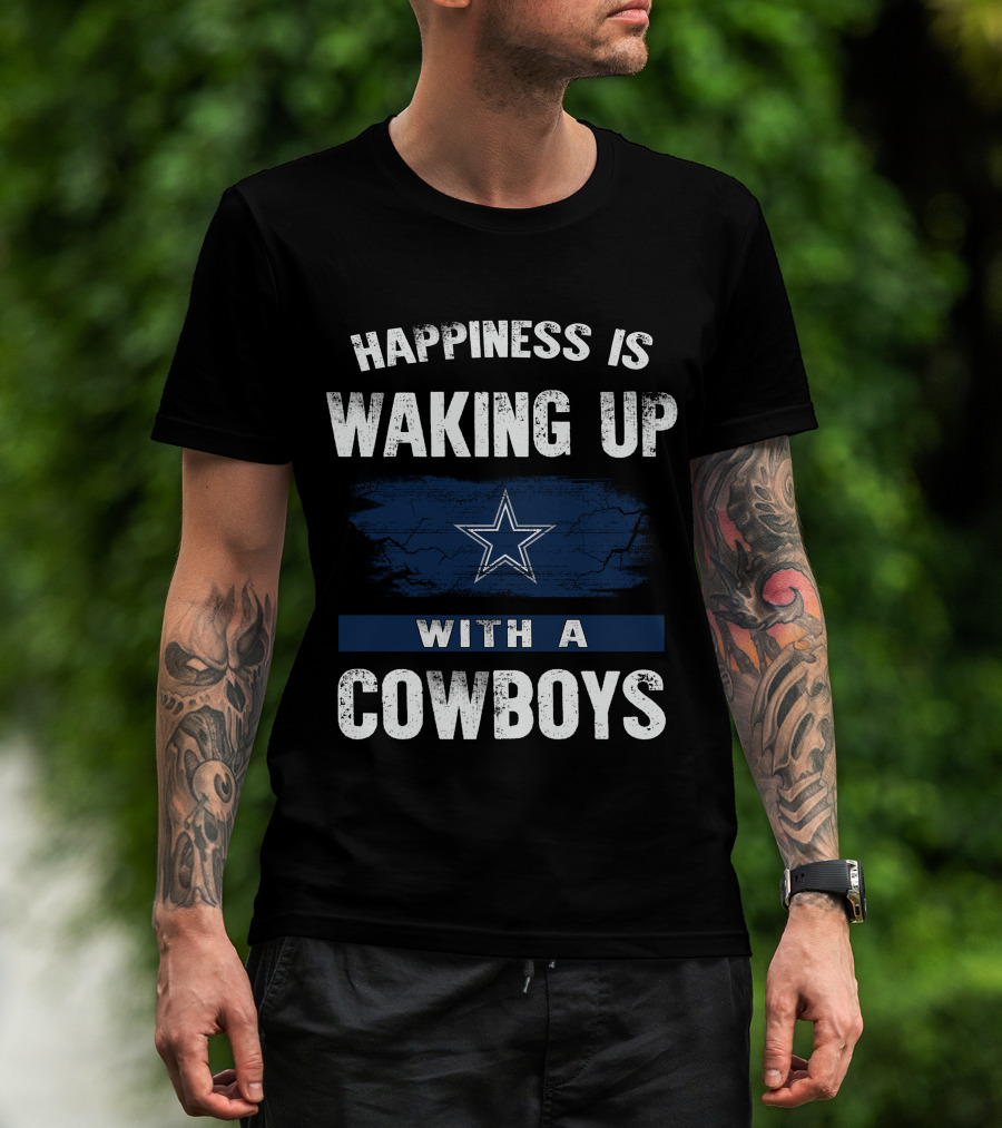 Happiness Is Waking Up With A Cowboys Star MS06 Dallas Cowboys T-Shirt