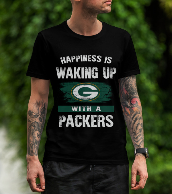 Happiness Is Waking Up With A Packers SM06 Green Bay Packers T-Shirt