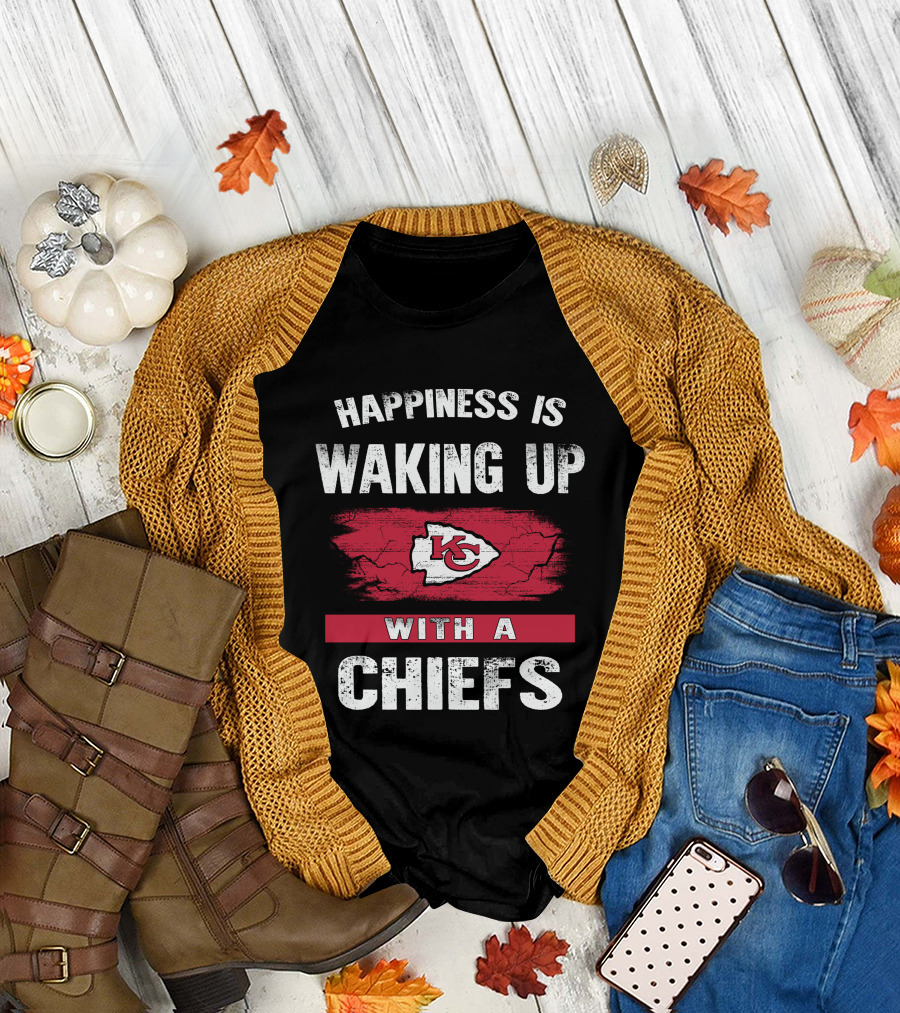 Happiness Is Waking Up With a Chiefs Kansas City Chiefs T-Shirt