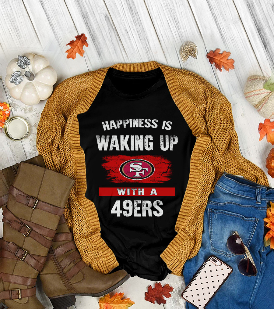 Happiness Is Waking Up With a San Francisco 49ers T-Shirt