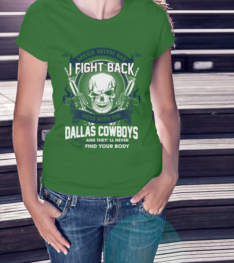 Dallas Cowboys I Fight Back Mess With Me T-Shirt