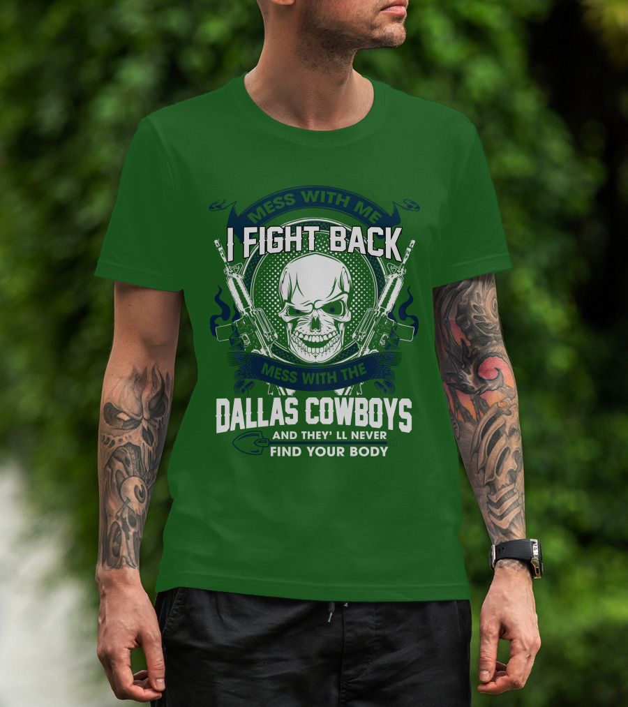 Dallas Cowboys I Fight Back Mess With Me T-Shirt