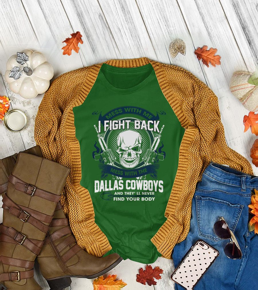 Dallas Cowboys I Fight Back Mess With Me T-Shirt
