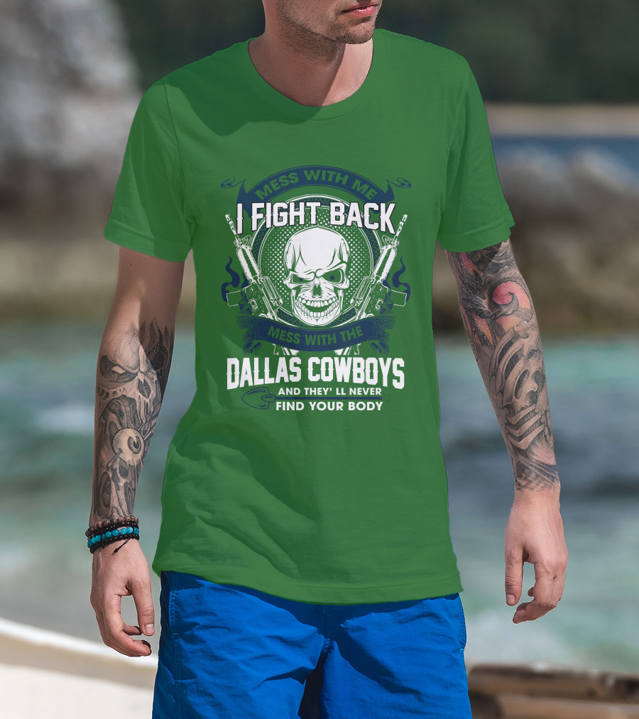 Dallas Cowboys I Fight Back Mess With Me T-Shirt