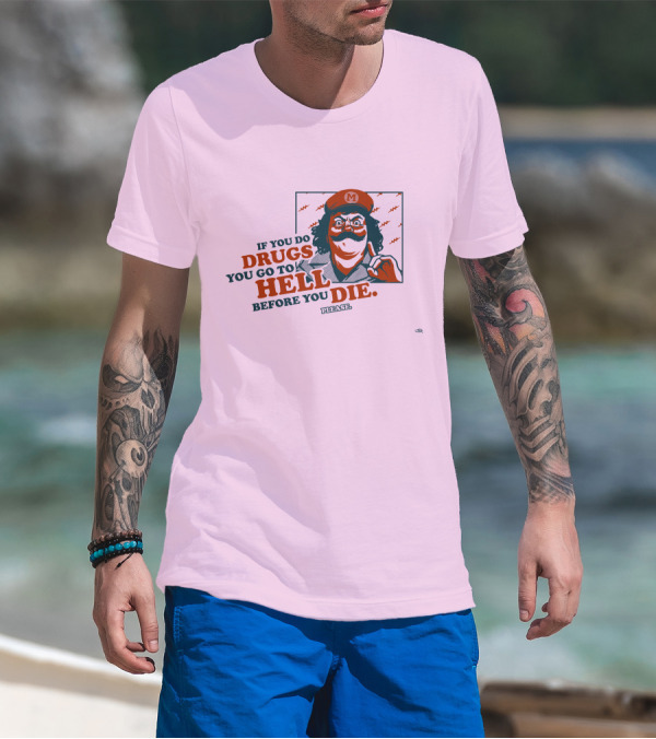 Glen Brogan Captain Lou Albano Warning If You Do Drugs You Go To Hell Before You Die T-Shirt