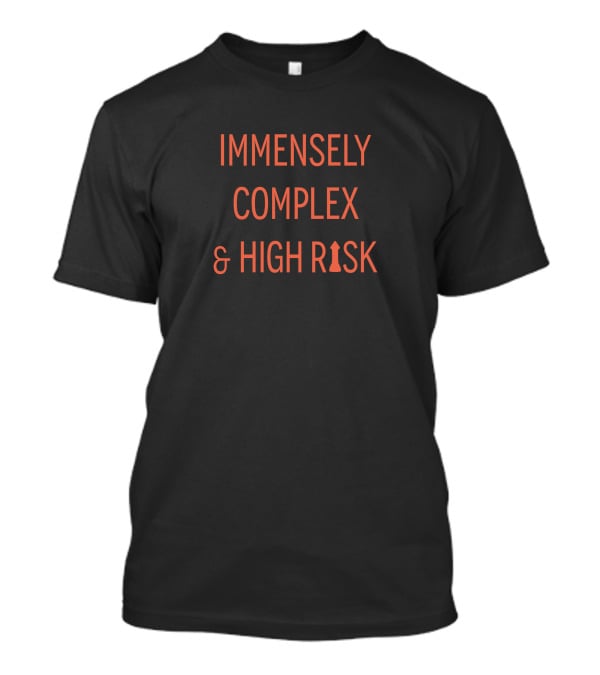 Joe Barnard WeMartians Shop Immensely Complex And High Risk Rocket Font T-Shirt
