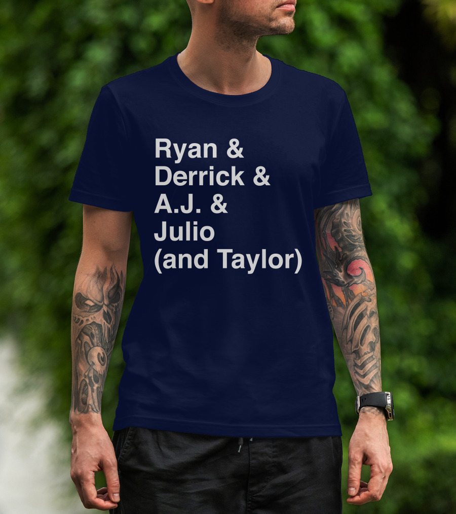 Ryan And Derrick And A.J. And Julio (And Taylor) T-Shirt