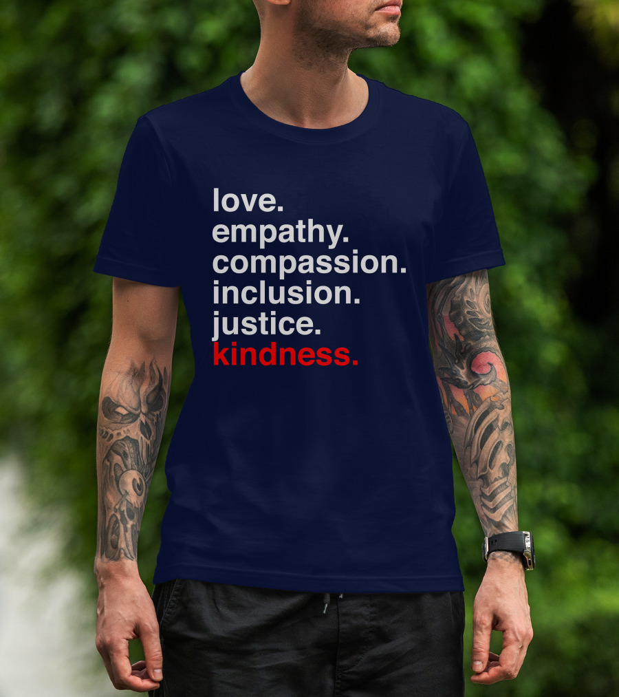 Kind Cotton Merch Store Love Empathy Compassion Inclusion Justice Kindness T-Shirt