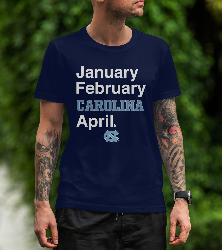 January February Carolina April UNC T-Shirt