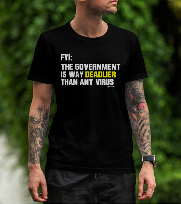 FYI The Government Is Way Deadlier Than Any Virus Luke Rudkowski We Are Change T-Shirt