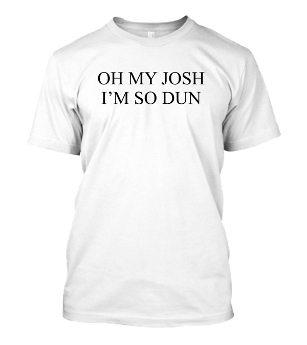 OH MY JOSH I'M SO DUN BIurry Trapdoor T-Shirt