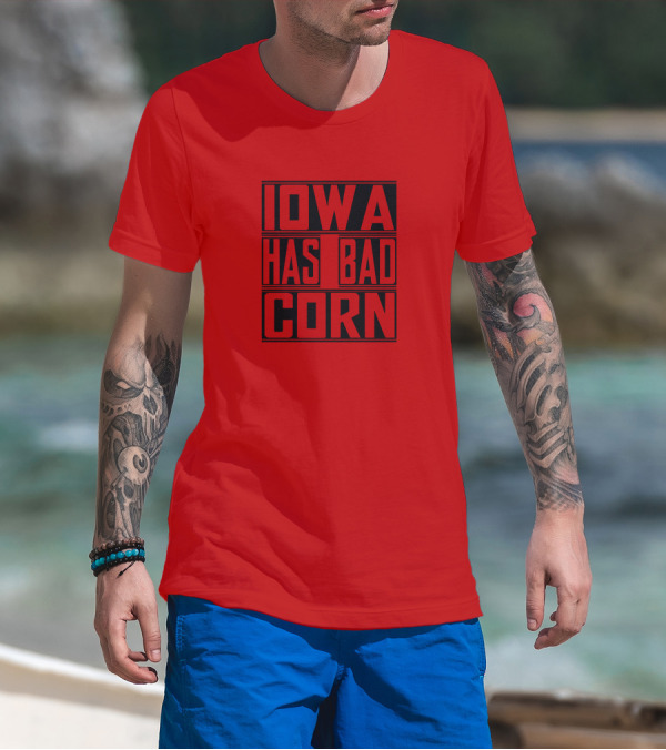 IOWA HAS BAD CORN T-Shirt