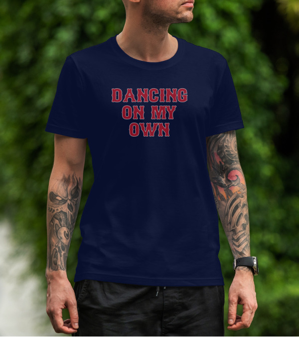 Dancing On My Own T-Shirt