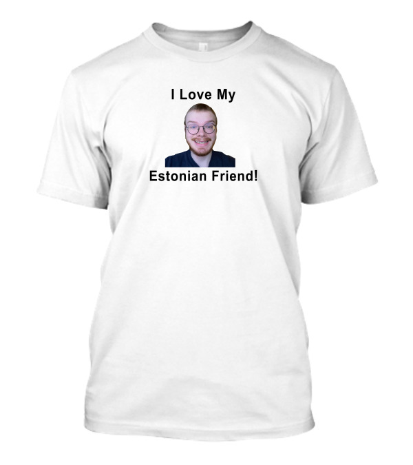I Love My Estonian Friend T-Shirt