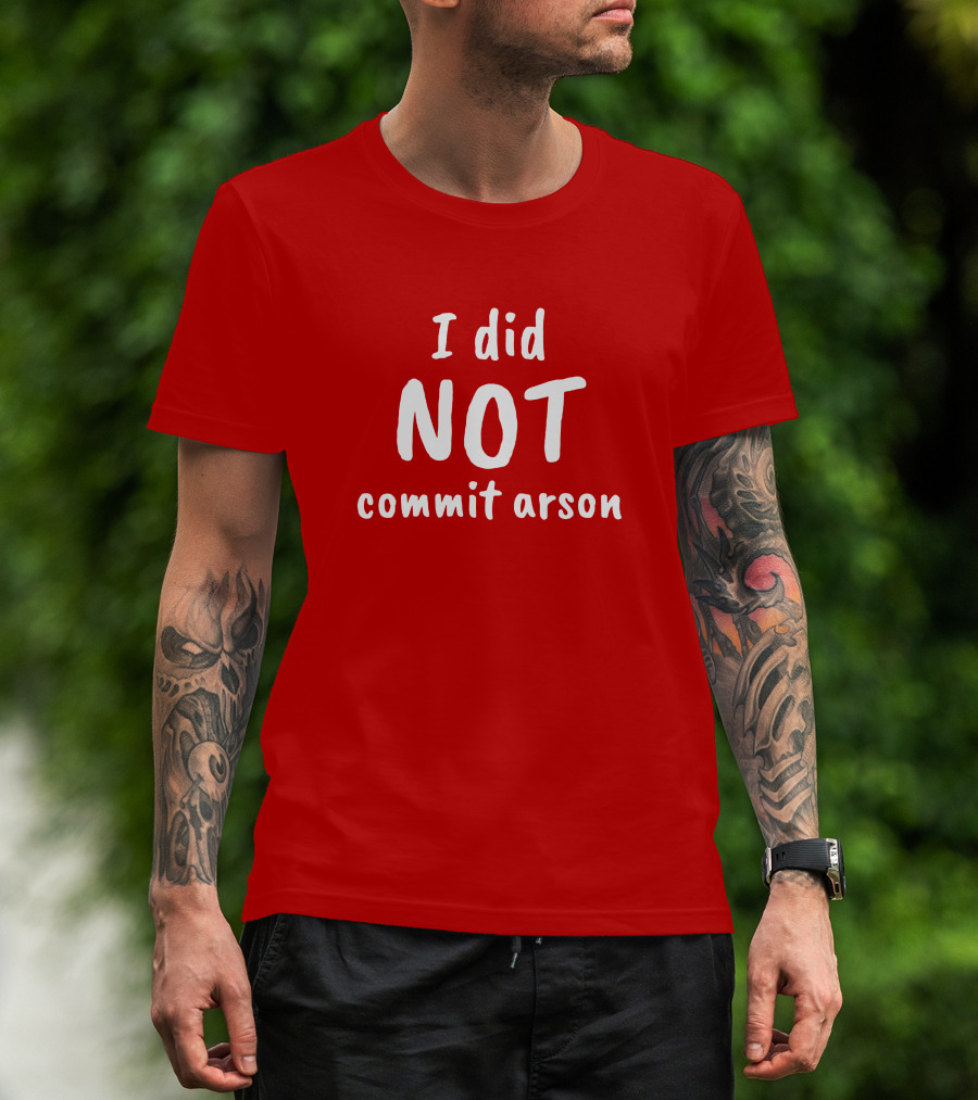 Lucca International I Did Not Commit Arson Coryhunterwinn Bold Red T-Shirt