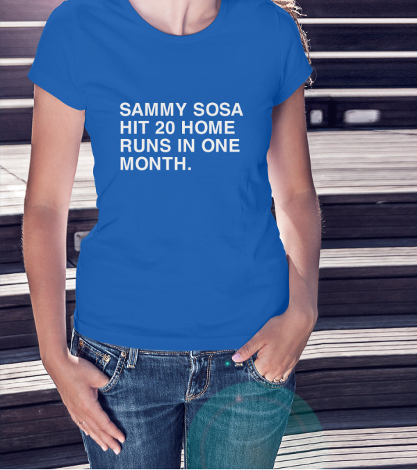 Sammy Sosa Hit 20 Home Runs In One Month T-Shirt