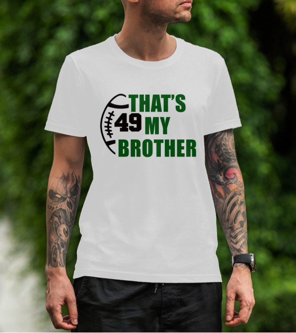 Alexsingleton 49 That's My Brother Football Theme Kim Singleton T-Shirt